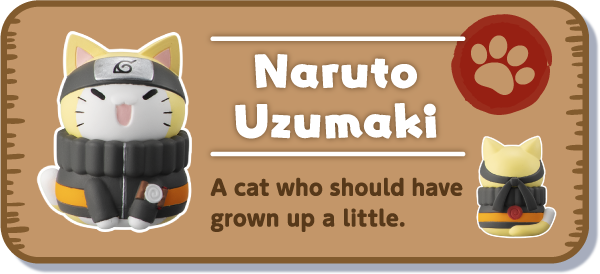 [Naruto Uzumaki] A cat who should have grown up a little.