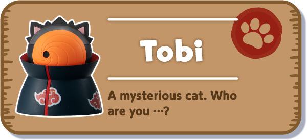 [Tobi] A mysterious cat. Who are you ...?