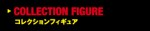 COLLECTION FIGURE