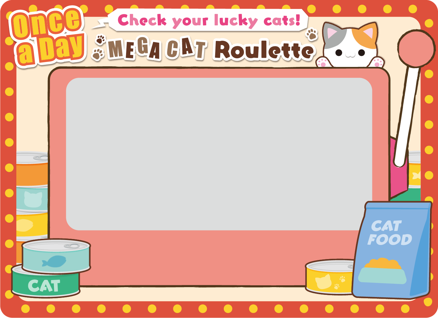 Check your lucky cats!Once a day MEGACAT Roulette